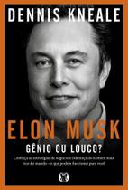 Elon Musk - Gênio ou Louco Elon Musk - Gênio ou Louco