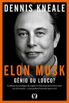 Elon Musk: Gênio Ou Louco: Conheça as Estratégias de Negócio e Liderança do Homem Mais Rico do Mund Elon Musk: Gênio Ou Louco: Conheça as Estratégias de Negócio e Liderança do Homem Mais Rico do Mund