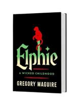 Elphie - a wicked childhood Elphie - a wicked childhood