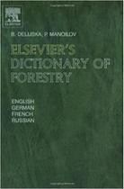Elsevier's dictionary of forestry in english, german, french and russian