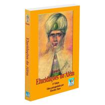 Elucidações do Além - EDITORA DO CONHECIMENTO