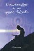 Elucubrações de um Quase Filósofo - SCORTECCI _ EDITORA Elucubrações de um Quase Filósofo - SCORTECCI _ EDITORA