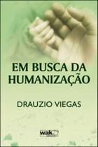 Em busca da humanizaçao - WAK EDITORA Em busca da humanizaçao - WAK EDITORA