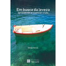 Em Busca da Leveza - FREI LUIZ Em Busca da Leveza - FREI LUIZ