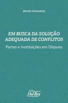 Em busca da soluc. adequada de conflitos - 01ed/21 - DEL REY