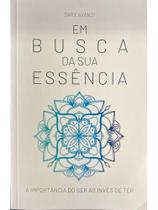 EM BUSCA DA SUA ESSÊNCIA Autor: AVANZI, DARY - DARY AVANZI EM BUSCA DA SUA ESSÊNCIA Autor: AVANZI, DARY - DARY AVANZI