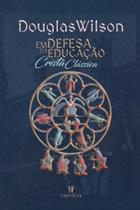 Em Defesa Da Educação Cristã Clássica - TRINITAS