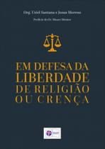 Em Defesa Da Liberdade De Religião Ou Crença - Luz e Vida