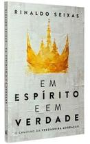 Em Espírito e Em Verdade - O Caminho da Verdadeira Adoração