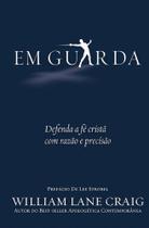 Em Guarda - Defenda A Fé Cristã Com Razão E Precisão - Vida Nova