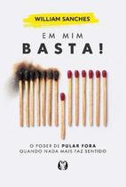 Em Mim Basta! - O Poder de Pular Fora Quando Nada Mais Faz Sentido
