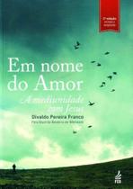 Em Nome do Amor - a Mediunidade Com Jesus - Feb