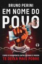 Em nome do Povo como o casamento entre estado e moeda te deixa mais pobre
