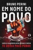 Em Nome do Povo: Como o Casamento Entre Estado e Moeda Te Deixa Mais Pobre