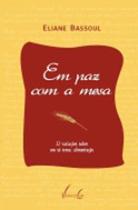 Em paz com a mesa - 32 variaçoes sobre um so tema: alimentaçao - VIEIRA & LENT Em paz com a mesa - 32 variaçoes sobre um so tema: alimentaçao - VIEIRA & LENT