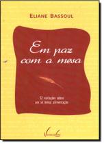 Em Paz Com a Mesa: 32 Variações Sobre um Só Tema - Alimentação