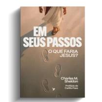 Em Seus Passos O que Faria Jesus Em Seus Passos O que Faria Jesus