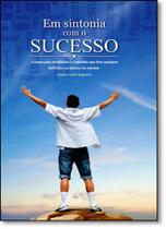 Em Sintonia com o Sucesso: A Busca Pela Excelência É o Caminho Que Leva Qualquer Indivíduo ao Alcance do Sucesso