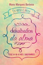Em verso e prosa - desabafos da alma Em verso e prosa - desabafos da alma