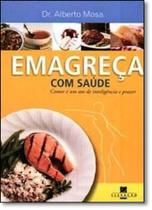 Emagreça Com Saúde: Comer É um Ato de Inteligência e Prazer - ELEVACAO - CATAVENTO Emagreça Com Saúde: Comer É um Ato de Inteligência e Prazer - ELEVACAO - CATAVENTO