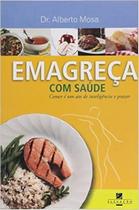 Emagreça com Saúde. Comer É Um Ato de Inteligência e Prazer