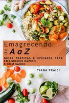 Emagrecendo de a a z. dicas práticas e eficazes para emagrecer rápido e com saúde - CLUBE DE AUTORES