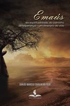 Emaús: da espiritualidade, do caminho de esperança um itinerário de vida Emaús: da espiritualidade, do caminho de esperança um itinerário de vida