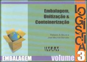 Embalagem, unitizaçao e conteinerizaçao - coleçao manual de logistica - vol.3