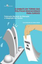 Embate em torno das politicas educacionais para surdos, o - PACO EDITORIAL