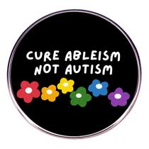 Emblema redondo de liga leve Brooch Cure Ableism Not Autism 3x3cm Emblema redondo de liga leve Brooch Cure Ableism Not Autism 3x3cm