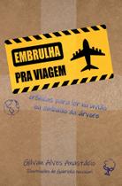 Embrulha pra Viagem: Crônicas Para Ler no Avião ou Embaixo da Árvore - Scortecci