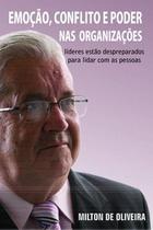 Emoção, conflito e poder nas organizações Emoção, conflito e poder nas organizações