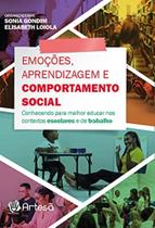 Emoções, Aprendizagem E Comportamento Social: Conhecendo Para Melhor Educar Nos Contextos Escolares Emoções, Aprendizagem E Comportamento Social: Conhecendo Para Melhor Educar Nos Contextos Escolares
