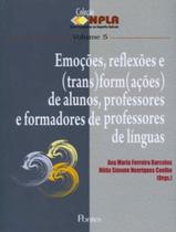 Emocoes, Reflexoes E (Trans) Form(Acoes De Alunos , Professores E Formadores De Professores De Linguas - PONTES EDITORES