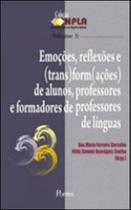 Emoçoes, reflexoes e transformaçoes de alunos - professores e formadores de professores de linguas Emoçoes, reflexoes e transformaçoes de alunos - professores e formadores de professores de linguas