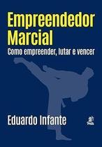 Empreendedor Marcial - Como empreender, lutar e vencer - PRATA EDITORA