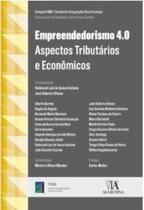 Empreendedorismo 4.0 - Aspectos Tributários e Econômicos - 01Ed/22 - ALMEDINA