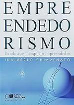 Empreendedorismo - Dando Asas ao Espírito Empreendedor Chiavenato, Idalberto