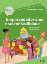 Empreendedorismo e sustentabilidade - valores, escolhas e projeto de vida - FTD