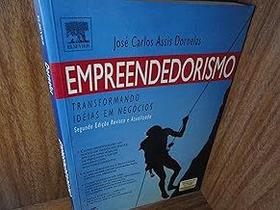 Empreendedorismo:Transformando Idéias Em Negócios Jose Carlos Assis Dornelas Empreendedorismo:Transformando Idéias Em Negócios Jose Carlos Assis Dornelas