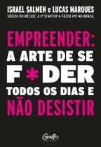 Empreender: a arte de se foder todos os dias e não desistir Empreender: a arte de se foder todos os dias e não desistir