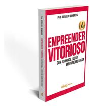 Empreender Vitorioso Com Sonhos e Lucro Em Primeiro Lugar 2ª Ed Empreender Vitorioso Com Sonhos e Lucro Em Primeiro Lugar 2ª Ed
