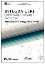 Emprendedorismo e Inovação: Articulando e Integrando Ações (Integra Uerj) Emprendedorismo e Inovação: Articulando e Integrando Ações (Integra Uerj)