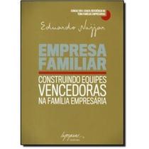 Empresa familiar: construindo equipes vencedoras na família empresária Empresa familiar: construindo equipes vencedoras na família empresária