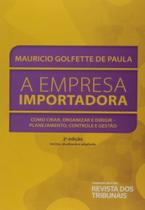 Empresa importadora, a - como criar, organizar e d - REVISTA DOS TRIBUNAIS Empresa importadora, a - como criar, organizar e d - REVISTA DOS TRIBUNAIS