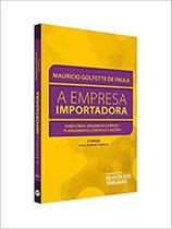 Empresa Importadora, A - Como Criar, Organizar e Dirigir: Planejamento, Controle e Gestão - REVISTA DOS TRIBUNAIS