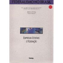 Empresas Estatais e Federação - Federalismo no Brasil - FUNDAP