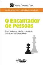 Encantador de Pessoas, O - Como Trabalhar Sua Vida Em Busca Da Felicidade E Realização Pessoal Encantador de Pessoas, O - Como Trabalhar Sua Vida Em Busca Da Felicidade E Realização Pessoal