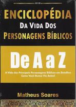 Enciclopédia Da Vida Dos Personagens Biblicos De A Z Matheus Soares - SHALOM