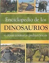 Enciclopedia De Los Dinosaurios Y Otras Criaturas Prehistóricas, La